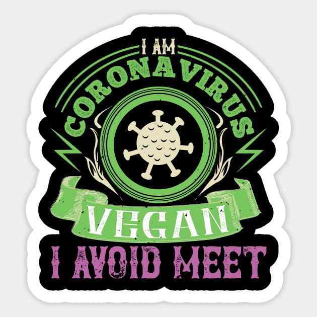 I Am Coronavirus Vegan, I Avoid Meet Sticker by HelloShirt Design